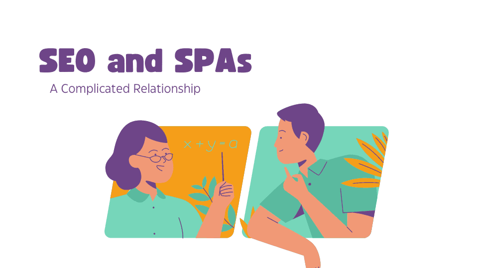 Single Page Apps and SEO in a complicated relationship Single Page Apps and SEO in a complicated relationship