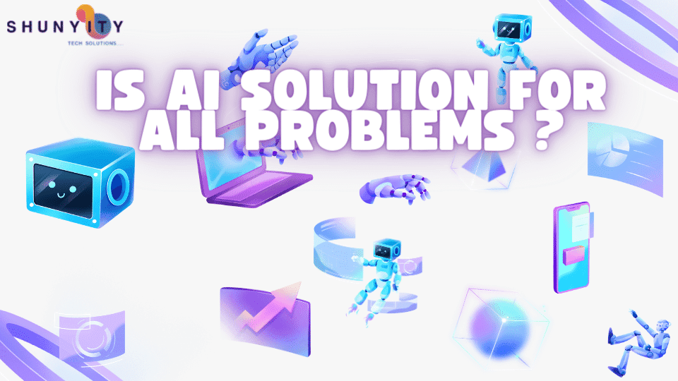 AI Isn't a One-Size-Fits-All Solution AI Isn't a One-Size-Fits-All Solution